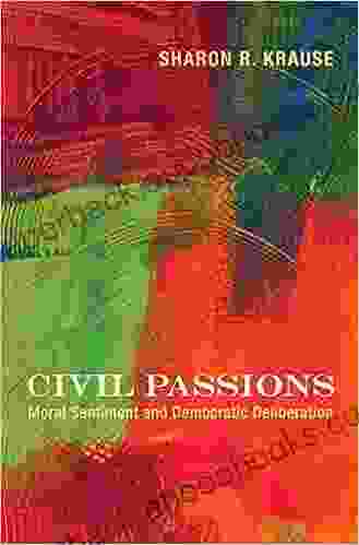 Civil Passions: Moral Sentiment and Democratic Deliberation