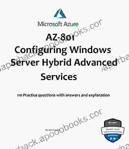 AZ 801: Configuring Windows Server Hybrid Advanced Services Practice Tests: 110 Practice questions with answers and explanation with references