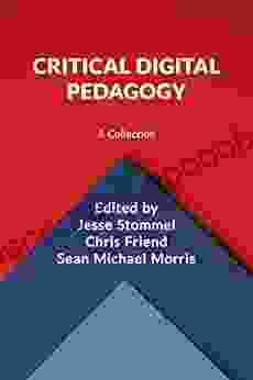 Critical Digital Pedagogy: A Collection