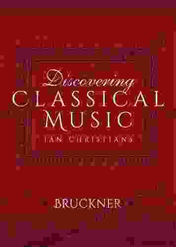 Discovering Classical Music: Bruckner Noel Navas