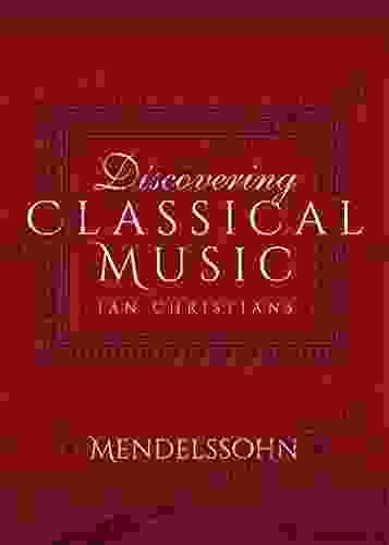 Discovering Classical Music: Mendelssohn MaryAnn Marshall