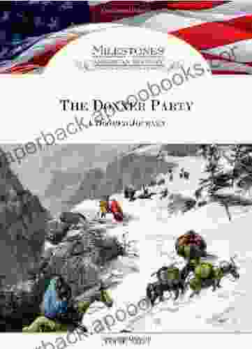 The Donner Party: A Doomed Journey (Milestones In American History)