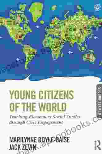 Young Citizens Of The World: Teaching Elementary Social Studies Through Civic Engagement