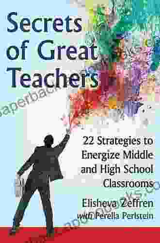 Secrets Of Great Teachers: 22 Strategies To Energize Middle And High School Classrooms