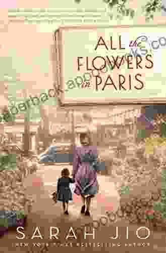 All The Flowers In Paris: A Novel