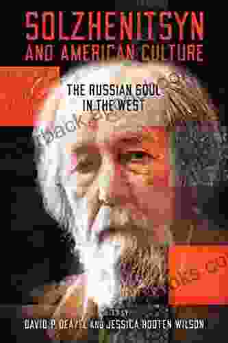 Solzhenitsyn And American Culture: The Russian Soul In The West (The Center For Ethics And Culture Solzhenitsyn Series)