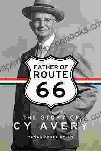 Father of Route 66: The Story of Cy Avery