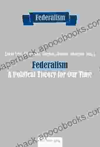 Federalism: A Political Theory For Our Time