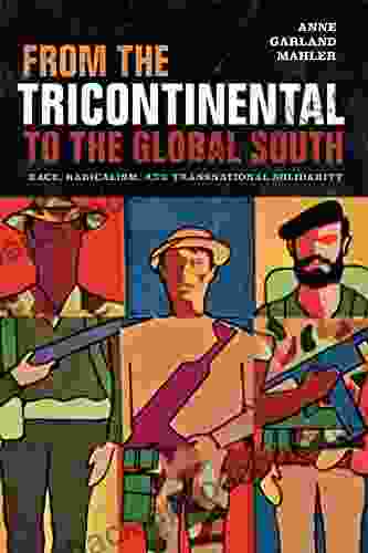 From the Tricontinental to the Global South: Race Radicalism and Transnational Solidarity