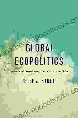 Global Ecopolitics: Crisis Governance And Justice