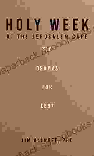 Holy Week At The Jerusalem Cafe: Six Dramas For Lent