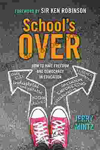 School s Over: How to Have Freedom and Democracy in Education