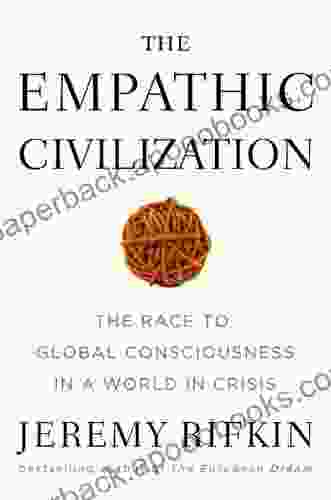 The Empathic Civilization: The Race To Global Consciousness In A World In Crisis