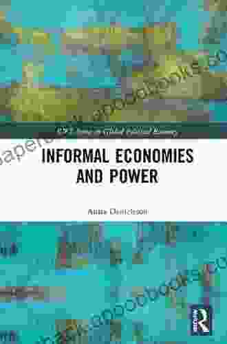 Informal Economies and Power (RIPE in Global Political Economy)