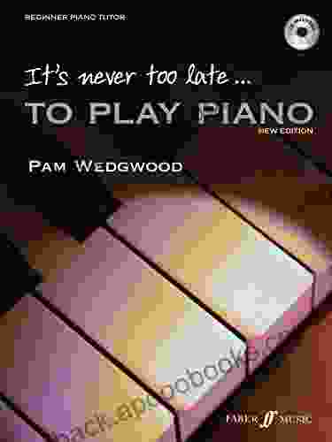 It s never too late to play piano: A Learn as You Play Tutor with Interactive CD (Faber Edition: It s Never Too Late)