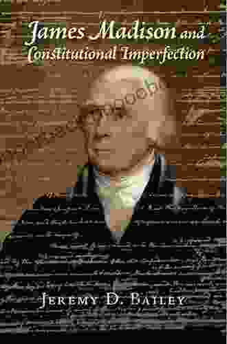 James Madison And Constitutional Imperfection