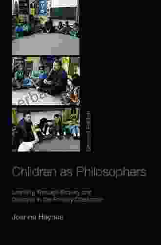 Children As Philosophers: Learning Through Enquiry And Dialogue In The Primary Classroom