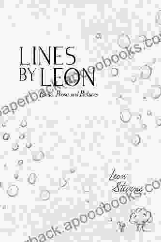 Lines By Leon: Poems Prose And Pictures