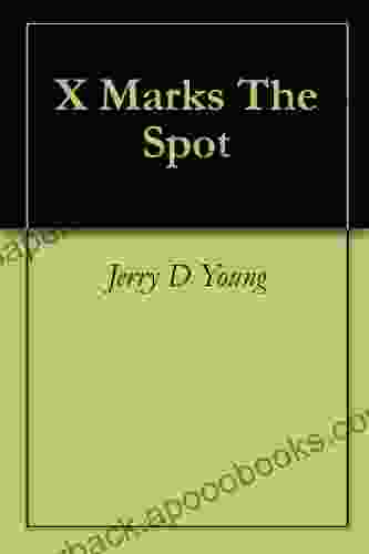 X Marks The Spot Jerry D Young