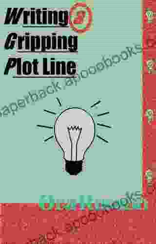 Fiction Writing: Writing A Gripping Plot Line Answering Your Questions About Plot (The True Writer 1)