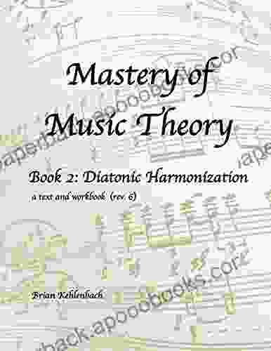 Mastery Of Music Theory 2: Diatonic Harmonization