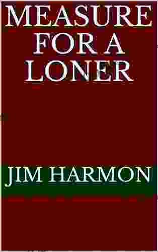 Measure For A Loner Jim Harmon