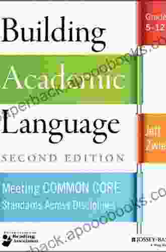 Building Academic Language: Meeting Common Core Standards Across Disciplines Grades 5 12