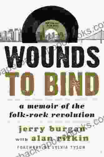 Wounds to Bind: A Memoir of the Folk Rock Revolution