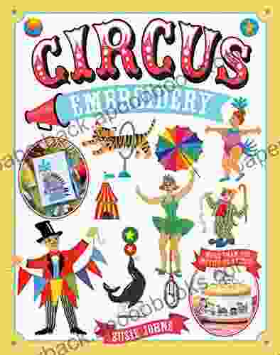 Circus Embroidery: More Than 200 Motifs And Projects To Stitch