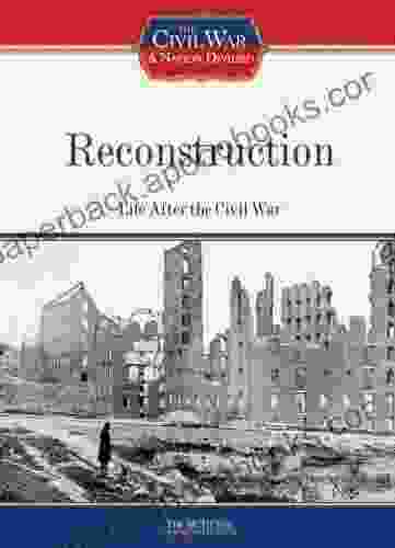 Reconstruction: Life After the Civil War (Civil War: A Nation Divided (Library))