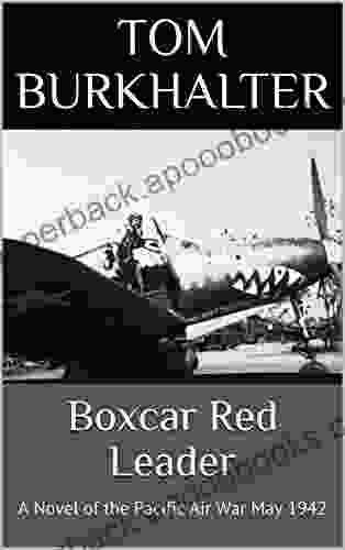 Boxcar Red Leader: A Novel of the Pacific Air War May 1942 (No Merciful War 3)