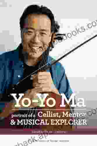 Yo Yo Ma: Portrait of a Cellist Mentor Musical Explorer