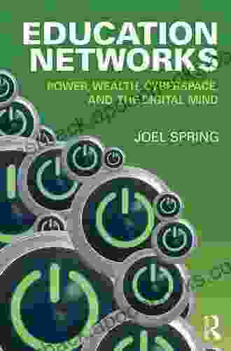 Education Networks: Power Wealth Cyberspace And The Digital Mind (Sociocultural Political And Historical Studies In Education)