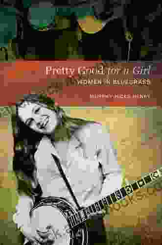 Pretty Good For A Girl: Women In Bluegrass (Music In American Life)