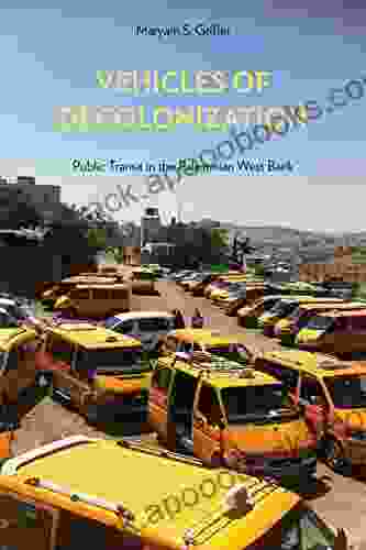 Vehicles of Decolonization: Public Transit in the Palestinian West Bank (Critical Race Indigeneity and Relationality)