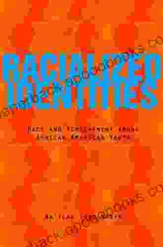 Racialized Identities: Race And Achievement Among African American Youth