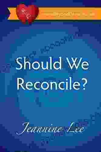 Should We Reconcile? Jeannine Lee