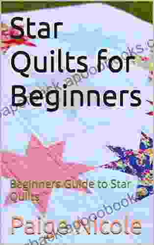 Star Quilts for Beginners: Beginners Guide to Star Quilts