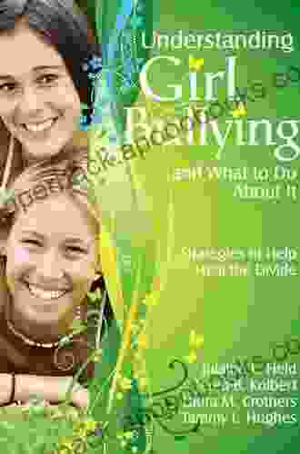 Understanding Girl Bullying and What to Do About It: Strategies to Help Heal the Divide