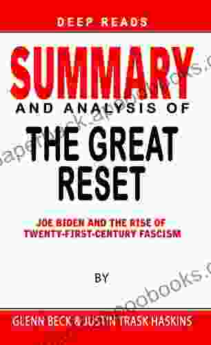 SUMMARY OF THE GREAT RESET: Joe Biden And The Rise Of Twenty First Century Fascism By Glenn Beck Justin Trask Haskins Expert System For Speed Reading