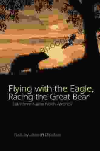 Flying With The Eagle Racing The Great Bear: Tales From Native North America