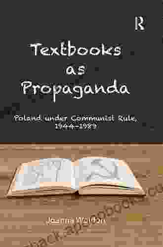 Textbooks As Propaganda: Poland Under Communist Rule 1944 1989