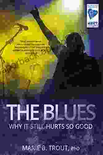 The Blues: Why It Still Hurts So Good