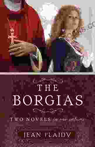 The Borgias: Two Novels In One Volume