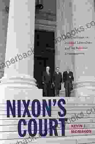 Nixon S Court: His Challenge To Judicial Liberalism And Its Political Consequences
