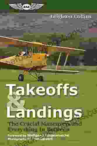 Takeoffs and Landings: The Crucial Maneuvers Everything in Between