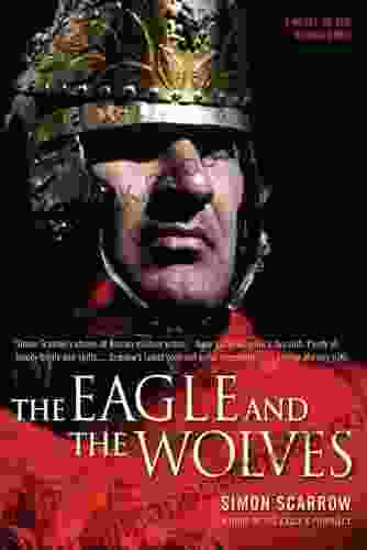 The Eagle And The Wolves: A Novel Of The Roman Army (Eagle 4)