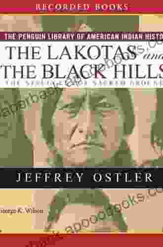 The Lakotas And The Black Hills: The Struggle For Sacred Ground (Penguin Library Of American Indian History)