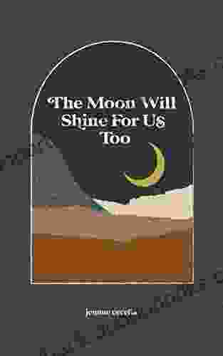 The Moon Will Shine For Us Too