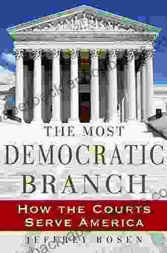 The Most Democratic Branch: How The Courts Serve America (Institutions Of American Democracy)